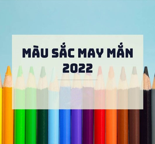 Phong thủy năm 2022 dùng màu gì để may mắn?